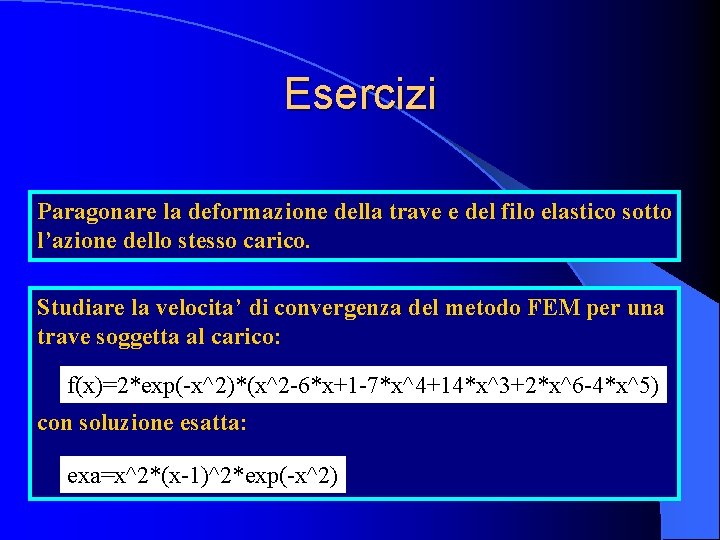 Esercizi Paragonare la deformazione della trave e del filo elastico sotto l’azione dello stesso