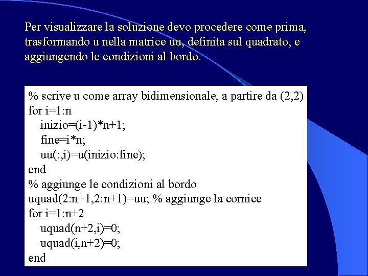 Per visualizzare la soluzione devo procedere come prima, trasformando u nella matrice uu, definita