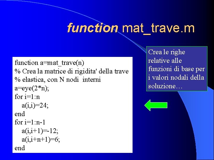 function mat_trave. m function a=mat_trave(n) % Crea la matrice di rigidita' della trave %