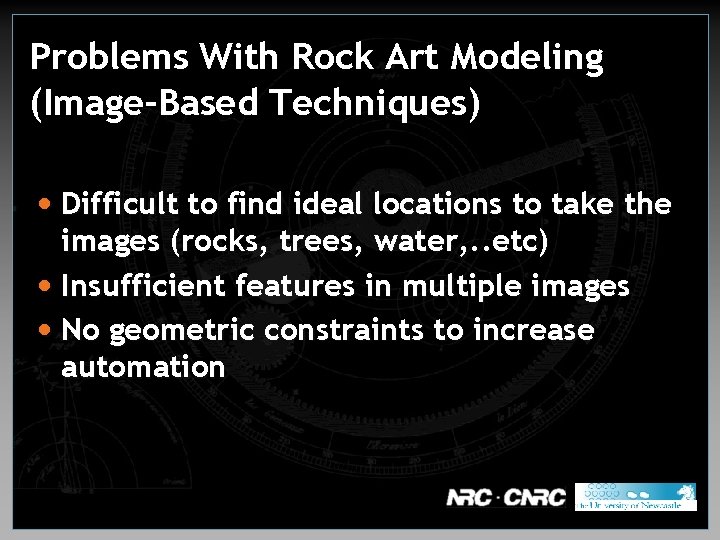Problems With Rock Art Modeling (Image-Based Techniques) • Difficult to find ideal locations to