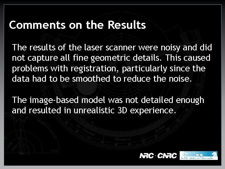 Comments on the Results The results of the laser scanner were noisy and did