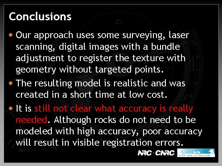 Conclusions • Our approach uses some surveying, laser scanning, digital images with a bundle