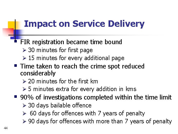 Impact on Service Delivery § § § FIR registration became time bound Ø 30