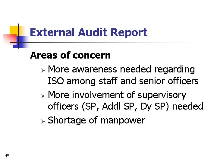 External Audit Report Areas of concern Ø More awareness needed regarding ISO among staff