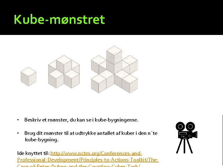 Kube-mønstret • Beskriv et mønster, du kan se i kube-bygningerne. • Brug dit mønster