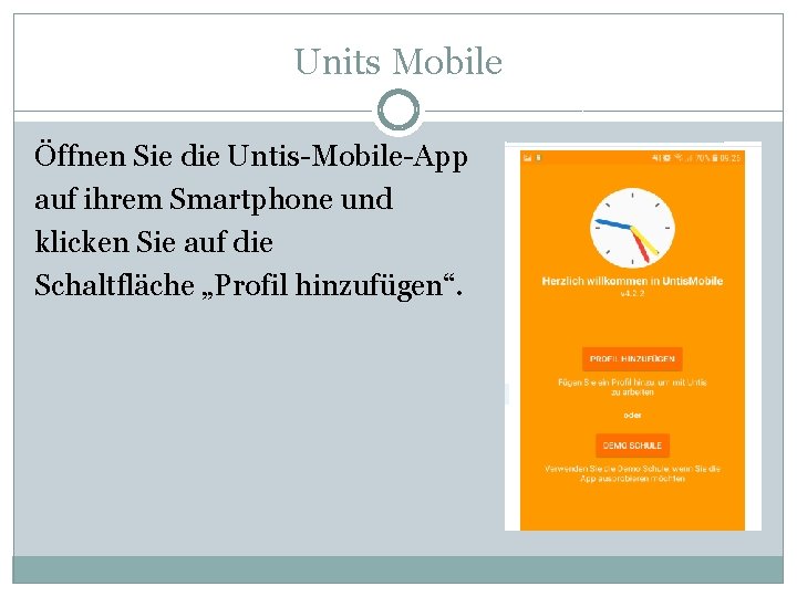 Units Mobile Öffnen Sie die Untis-Mobile-App auf ihrem Smartphone und klicken Sie auf die