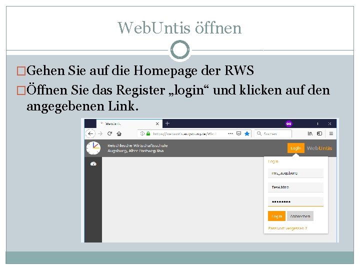 Web. Untis öffnen �Gehen Sie auf die Homepage der RWS �Öffnen Sie das Register