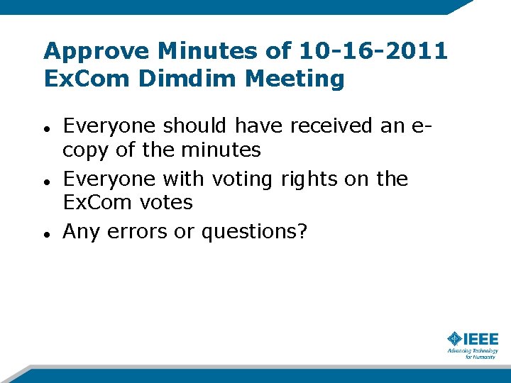 Approve Minutes of 10 -16 -2011 Ex. Com Dimdim Meeting Everyone should have received