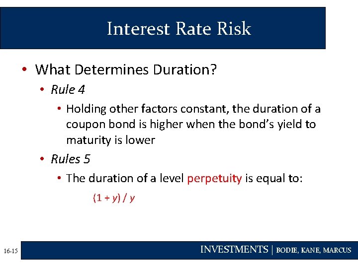 Interest Rate Risk • What Determines Duration? • Rule 4 • Holding other factors