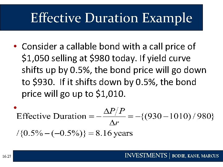 Effective Duration Example • Consider a callable bond with a call price of $1,