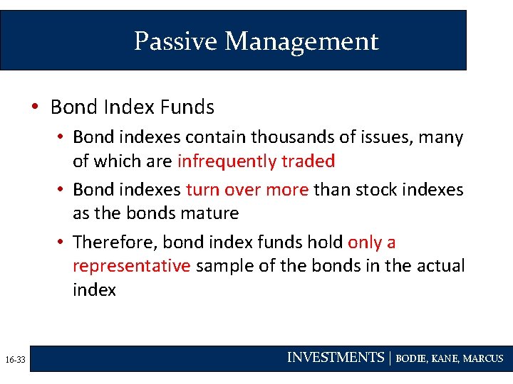 Passive Management • Bond Index Funds • Bond indexes contain thousands of issues, many