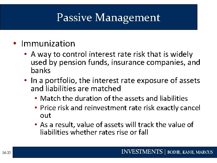 Passive Management • Immunization • A way to control interest rate risk that is
