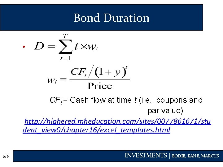 Bond Duration • CFt = Cash flow at time t (i. e. , coupons