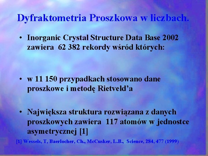 Dyfraktometria Proszkowa w liczbach. • Inorganic Crystal Structure Data Base 2002 zawiera 62 382