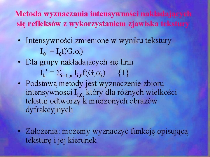 Metoda wyznaczania intensywności nakładających się refleksów z wykorzystaniem zjawiska tekstury • Intensywności zmienione w Metoda wyznaczania intensywności nakładających się refleksów z wykorzystaniem zjawiska tekstury • Intensywności zmienione w