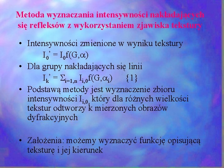 Metoda wyznaczania intensywności nakładających się refleksów z wykorzystaniem zjawiska tekstury • Intensywności zmienione w