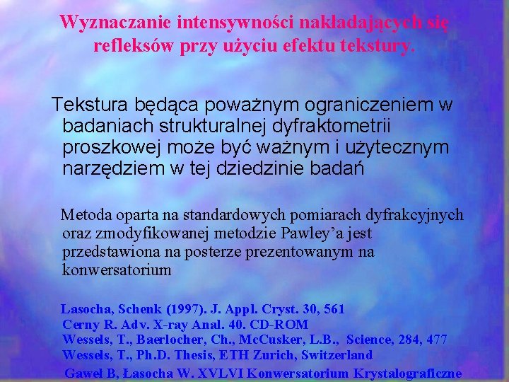 Wyznaczanie intensywności nakładających się refleksów przy użyciu efektu tekstury. Tekstura będąca poważnym ograniczeniem w Wyznaczanie intensywności nakładających się refleksów przy użyciu efektu tekstury. Tekstura będąca poważnym ograniczeniem w