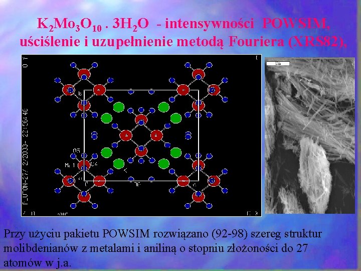 K 2 Mo 3 O 10. 3 H 2 O - intensywności POWSIM, uściślenie K 2 Mo 3 O 10. 3 H 2 O - intensywności POWSIM, uściślenie
