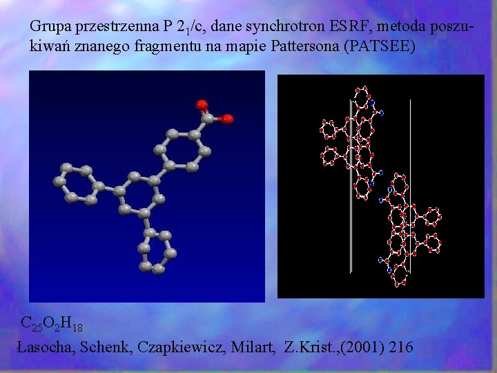 Grupa przestrzenna P 21/c, dane synchrotron ESRF, metoda poszukiwań znanego fragmentu na mapie Pattersona