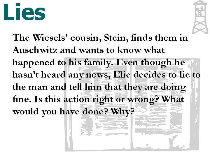 Lies The Wiesels’ cousin, Stein, finds them in Auschwitz and wants to know what