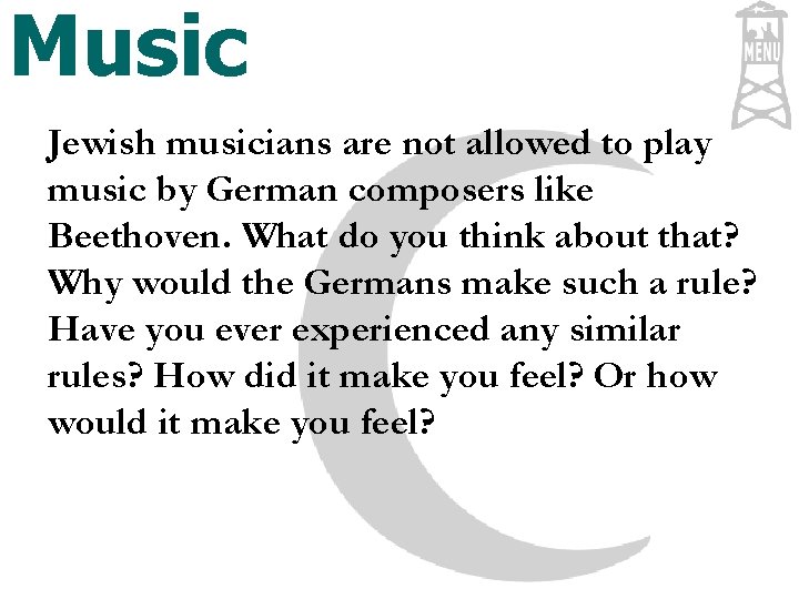 Music Jewish musicians are not allowed to play music by German composers like Beethoven.