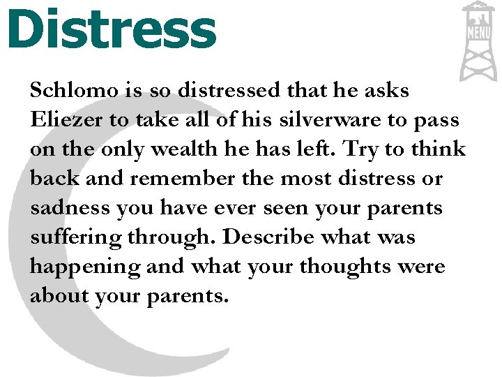 Distress Schlomo is so distressed that he asks Eliezer to take all of his