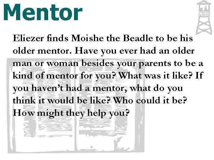 Mentor Eliezer finds Moishe the Beadle to be his older mentor. Have you ever