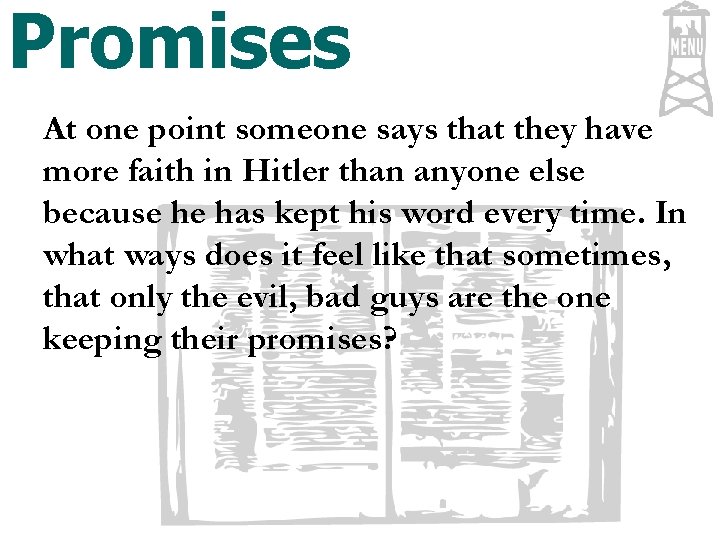 Promises At one point someone says that they have more faith in Hitler than