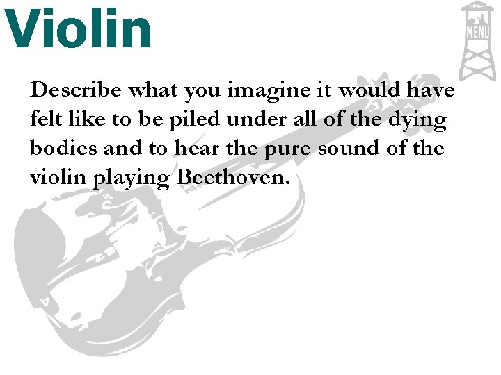 Violin Describe what you imagine it would have felt like to be piled under