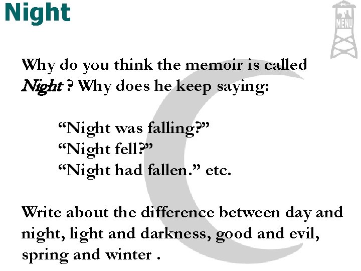 Night Why do you think the memoir is called Night ? Why does he