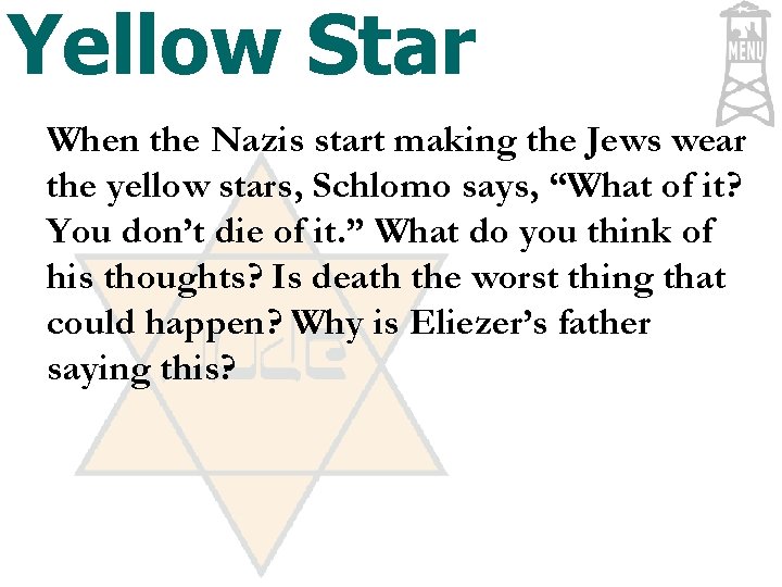 Yellow Star When the Nazis start making the Jews wear the yellow stars, Schlomo