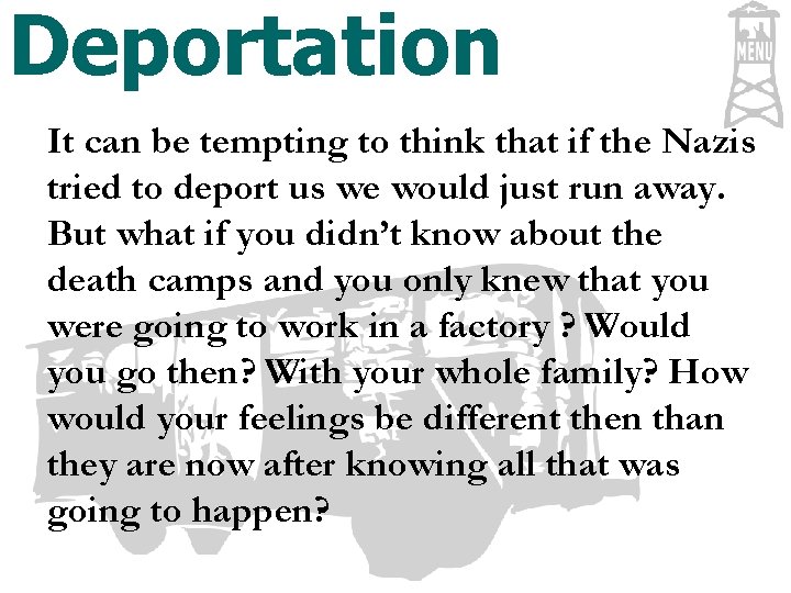 Deportation It can be tempting to think that if the Nazis tried to deport