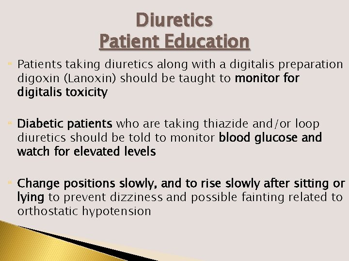 Diuretics Patient Education Patients taking diuretics along with a digitalis preparation digoxin (Lanoxin) should