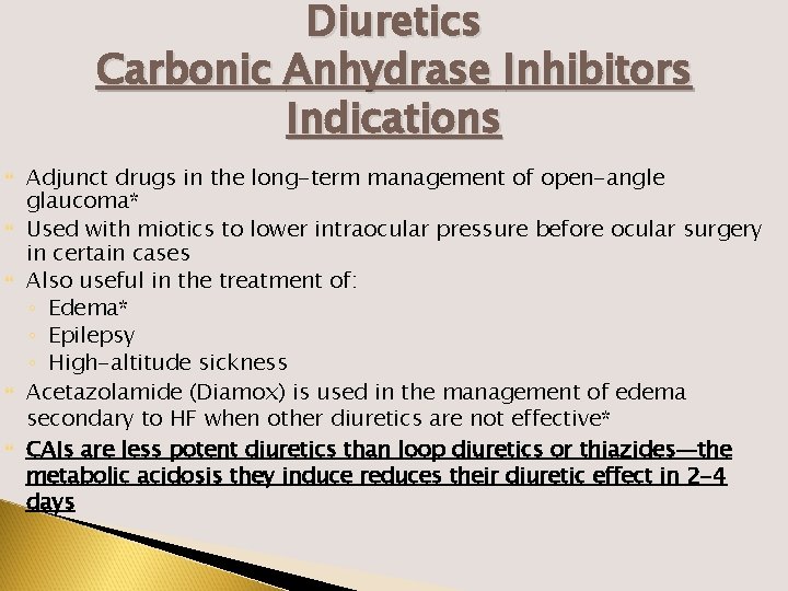 Diuretics Carbonic Anhydrase Inhibitors Indications Adjunct drugs in the long-term management of open-angle glaucoma*