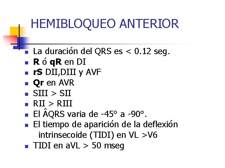 HEMIBLOQUEO ANTERIOR n n n n n La duración del QRS es < 0.