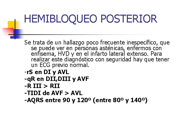 HEMIBLOQUEO POSTERIOR Se trata de un hallazgo poco frecuente inespecífico, que se puede ver