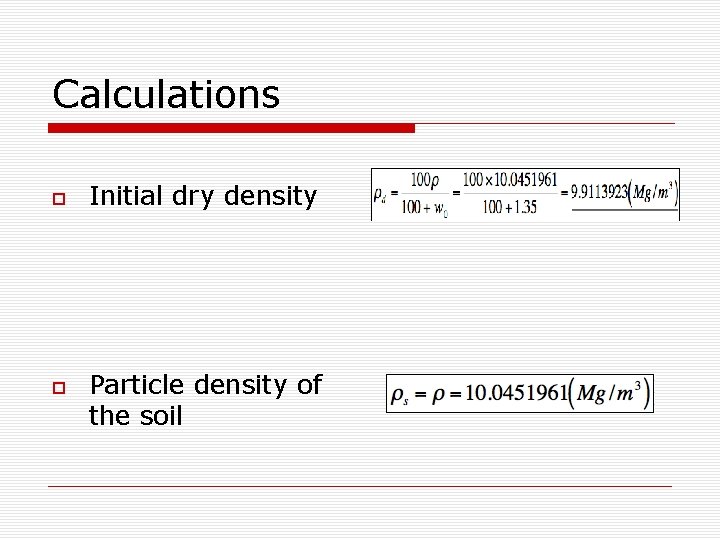 Calculations Initial dry density Particle density of the soil 