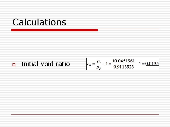 Calculations Initial void ratio 