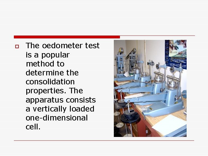  The oedometer test is a popular method to determine the consolidation properties. The