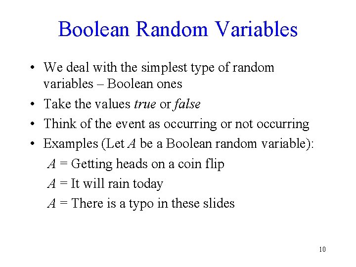Boolean Random Variables • We deal with the simplest type of random variables –