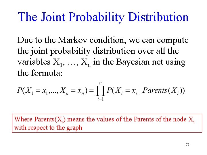 The Joint Probability Distribution Due to the Markov condition, we can compute the joint