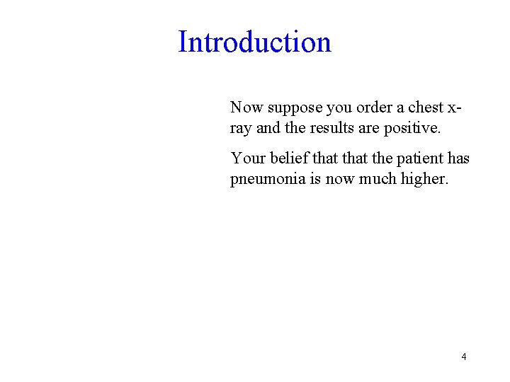Introduction Now suppose you order a chest xray and the results are positive. Your