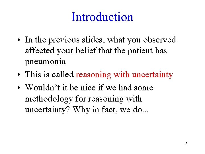 Introduction • In the previous slides, what you observed affected your belief that the