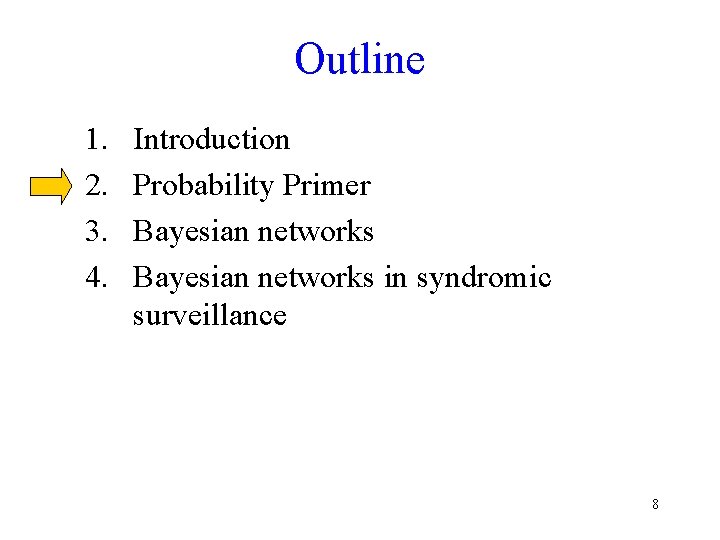 Outline 1. 2. 3. 4. Introduction Probability Primer Bayesian networks in syndromic surveillance 8