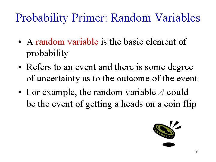 Probability Primer: Random Variables • A random variable is the basic element of probability