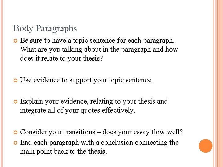 Body Paragraphs Be sure to have a topic sentence for each paragraph. What are