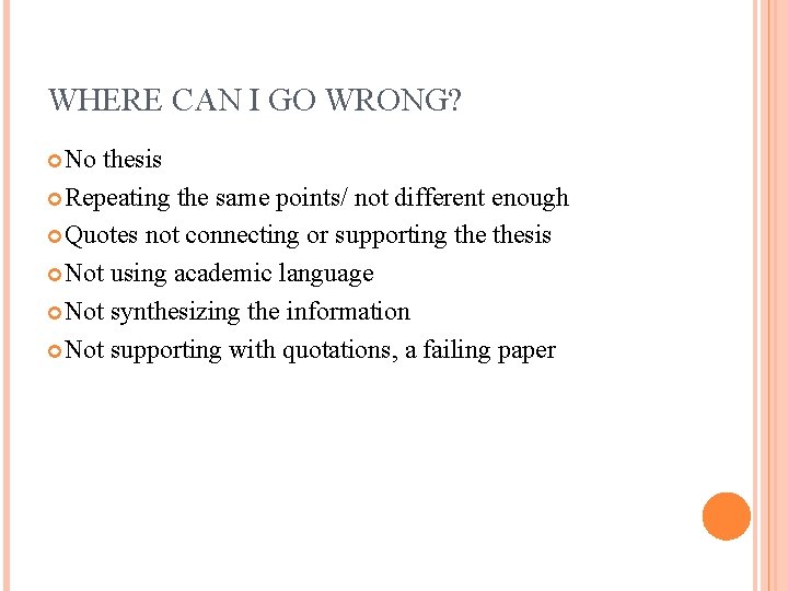 WHERE CAN I GO WRONG? No thesis Repeating the same points/ not different enough