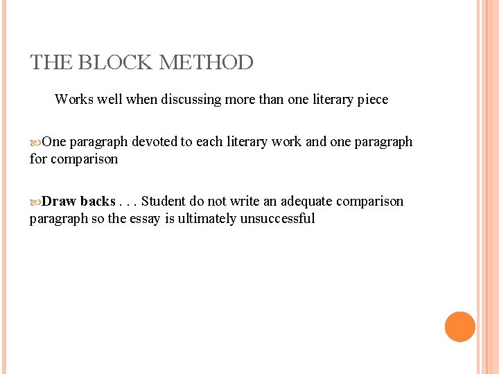 THE BLOCK METHOD Works well when discussing more than one literary piece One paragraph