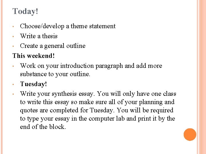 Today! Choose/develop a theme statement • Write a thesis • Create a general outline