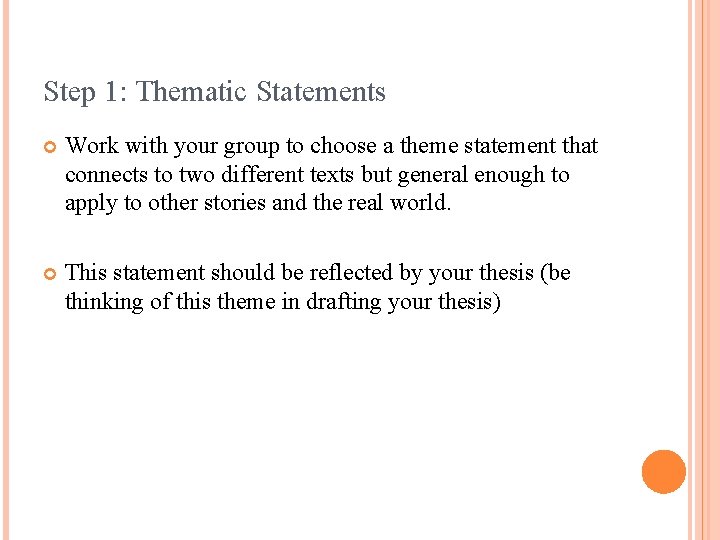 Step 1: Thematic Statements Work with your group to choose a theme statement that
